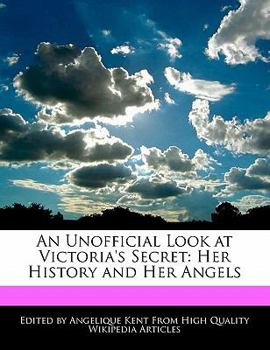 An Unofficial Look at Victoria's Secret : Her History and Her Angels