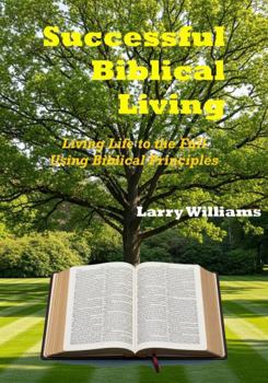 Paperback Successful Biblical Living: Living Life to the Full using Biblical Principles Book