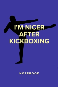 Paperback I'm Nicer After Kickboxing - Notebook: Blank College Ruled Gift Journal Book