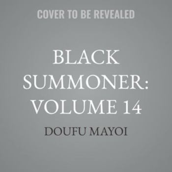 Black Summoner: Volume 14: Summoning the Goddess of Reincarnation
