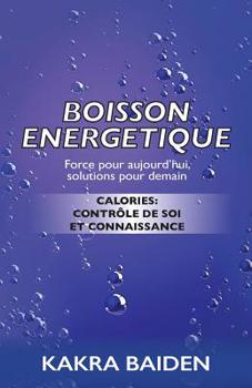 Paperback Boisson Energetique: Calories: Contrôle de Soi Et Connaissance [French] Book