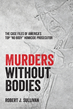 Paperback Murders without Bodies: The Case Files of America's Top "No Body" Homicide Prosecutor Book