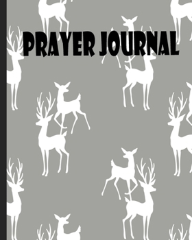 Paperback Prayer Journal: Weekly Planner, Weekly Bible Verse And Prayer Prompts. Yearly Record of God's Goodness. Prayer is Powerful. Buck & Doe Book