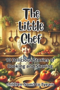Paperback The Little Chef: 10 Delicious Stories of Cooking and Sharing Book