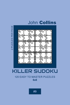 Paperback Killer Sudoku - 120 Easy To Master Puzzles 6x6 - 9 Book