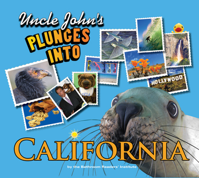 Uncle John's Plunges into California: Illustrated Edition - Book  of the Uncle John's Bathroom Reader Plunges into...