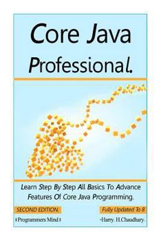 Paperback Core Java Professional: Learn Step By Step All Basics To Advance Features Of Core Java Programming. Book