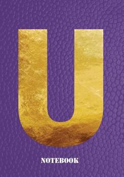 Paperback U Notebook: Letter 'u' Notebook, Composition, Exercise or Log or Study Book - Purple Cover Book