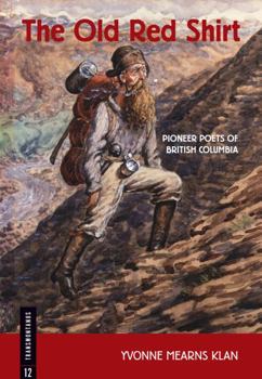The Old Red Shirt: Pioneer Poets of British Columbia (Transmontanus)