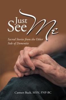 Paperback Just See Me: Sacred Stories from the Other Side of Dementia Book