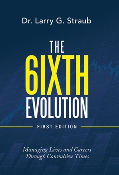 Hardcover The 6Ixth Evolution: Managing Lives and Careers Through Convulsive Times Book