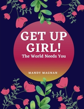 Paperback Get Up Girl!: The World Needs You Book