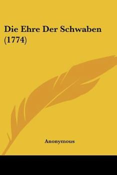 Paperback Die Ehre Der Schwaben (1774) [German] Book