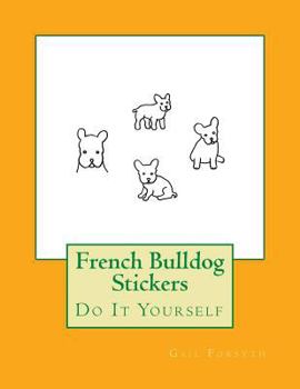 Paperback French Bulldog Stickers: Do It Yourself Book
