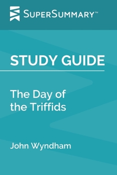 Study Guide: The Day of the Triffids by John Wyndham (SuperSummary)