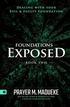 Paperback Foundations Exposed (Book 2): Dealing with your Evil & Faulty Foundation Book