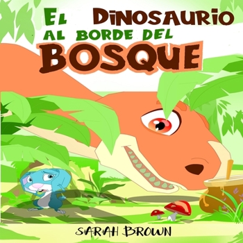 Paperback El Dinosaurio al Borde del Bosque: Un Libro Ilustrado de Dinosaurios [Spanish] Book