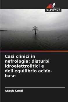 Casi clinici in nefrologia: disturbi idroelettrolitici e dell'equilibrio acido-base (Italian Edition)
