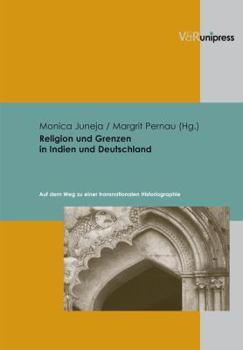 Hardcover Religion Und Grenzen in Indien Und Deutschland: Auf Dem Weg Zu Einer Transnationalen Historiographie [German] Book