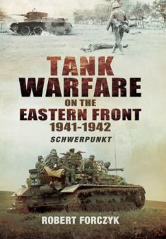 Hardcover Tank Warfare on the Eastern Front 1941-1942: Schwerpunkt Book