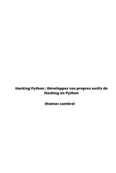 Paperback Hacking Python: D?veloppez vos propres outils de Hacking en Python [French] Book