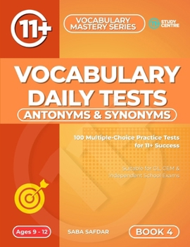 Paperback Antonyms & Synonyms Daily Practice Tests: 100 Daily Practice Tests for 11+ and SATs Preparation Book