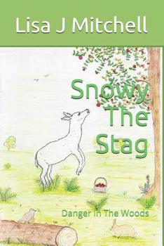 Paperback Snowy The Stag: Danger In The Woods Book