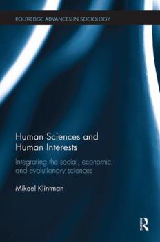 Paperback Human Sciences and Human Interests: Integrating the Social, Economic, and Evolutionary Sciences Book