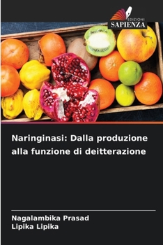 Naringinasi: Dalla produzione alla funzione di deitterazione (Italian Edition)
