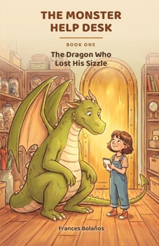 Paperback The Monster Help Desk: The Dragon Who Lost His Sizzle Book