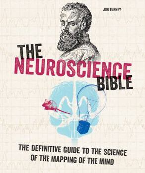 Paperback The Neuroscience Bible: The Definitive Guide to the Science of the Mapping of the Mind Book