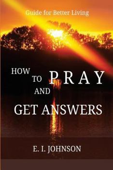 Paperback How to Pray and Get Answers: Guide for Better Living Book