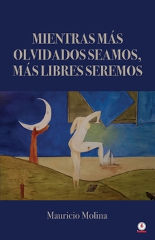 Paperback Mientras más olvidados seamos, más libres seremos [Spanish] Book