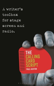 Paperback The Calling Card Script: A Writer's Toolbox for Stage, Screen and Radio Book