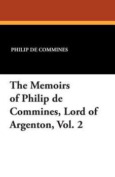 Paperback The Memoirs of Philip de Commines, Lord of Argenton, Vol. 2 Book