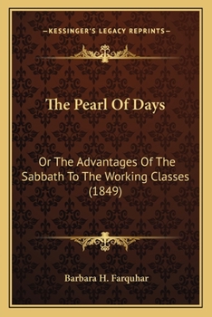 Paperback The Pearl Of Days: Or The Advantages Of The Sabbath To The Working Classes (1849) Book