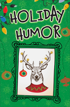 Paperback Holiday Humor (Christmas-Themed Stories, Song Parodies, Jokes, Cartoons, and More!) Book