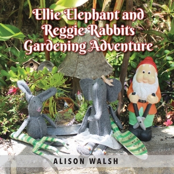 Paperback Ellie Elephant and Reggie rabbits Gardening Adventure: An Early Intervention Story About Slowing Down Book