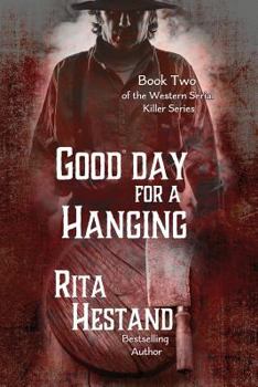 Good Day for a Hanging - Book #2 of the Western Serial Killer