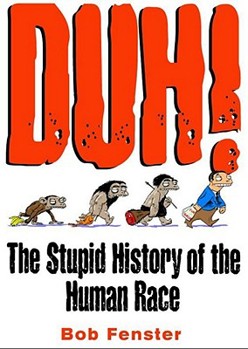 Paperback Duh!: The Stupid History of the Human Race Book