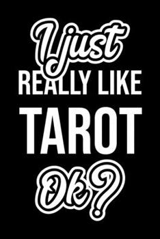 I Just Really Like Tarot Ok?: Christmas Gift for Tarot lover | Funny Tarot Journal | Nice 2019 Christmas Present for Tarot | 6x9inch 120 pages