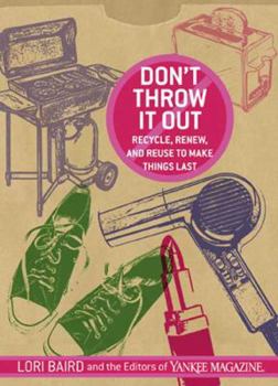 Paperback Don't Throw It Out: Recycle, Renew, and Reuse to Make Things Last Book