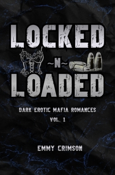 Locked N Loaded Dark Erotic Mafia Romances