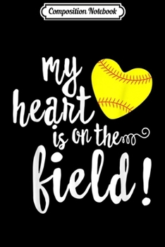 Paperback Composition Notebook: My Heart is on That Field Baseball Softball Mom Journal/Notebook Blank Lined Ruled 6x9 100 Pages Book