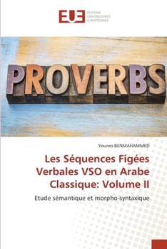 Les Séquences Figées Verbales VSO en Arabe Classique: Volume II (French Edition)