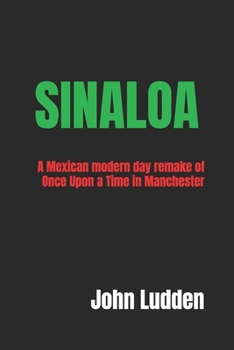 Paperback Sinaloa: A Mexican modern day remake of Once Upon a Time in Manchester Book