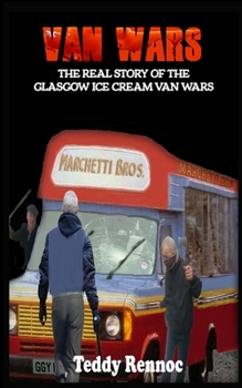 Paperback Van Wars: The Real Story of the Brutal Glasgow Ice Cream Van Wars Book