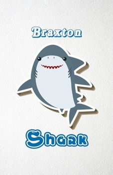 Paperback Braxton Shark A5 Lined Notebook 110 Pages: Funny Blank Journal For Family Baby Shark Birthday Sea Ocean Animal Relative First Last Name. Unique Studen Book