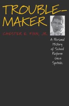 Hardcover Troublemaker: A Personal History of School Reform Since Sputnik Book