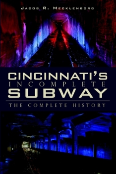 Paperback Cincinnati's Incomplete Subway: The Complete History Book